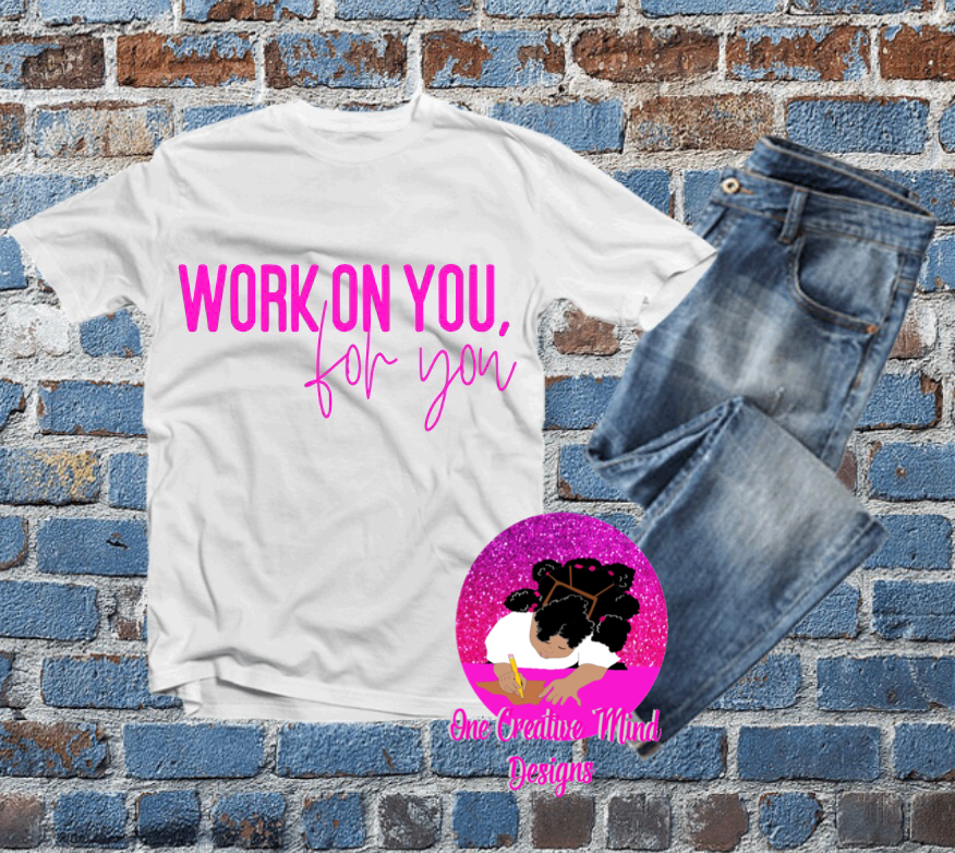 Work on you-White Tee Pink Lettering