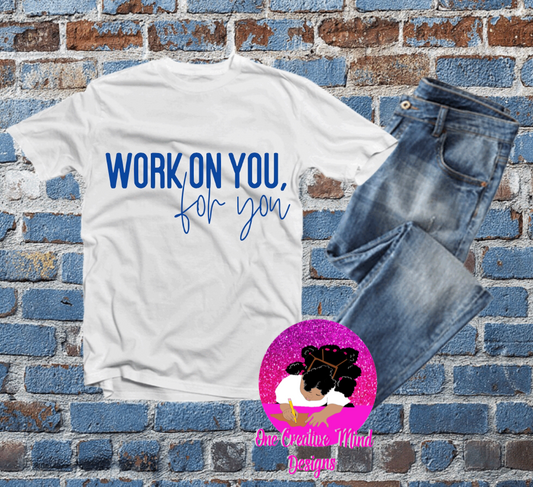 Work on you-White Tee Blue Lettering